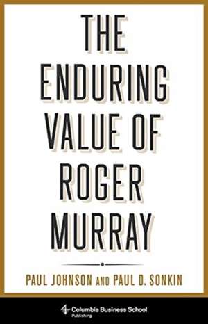 The Enduring Value of Roger Murray de Paul Johnson