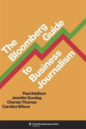 The Bloomberg Guide to Business Journalism de Paul Addison