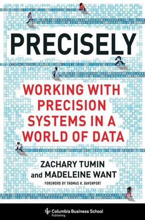 Precisely – Working with Precision Systems in a World of Data de Zachary Tumin