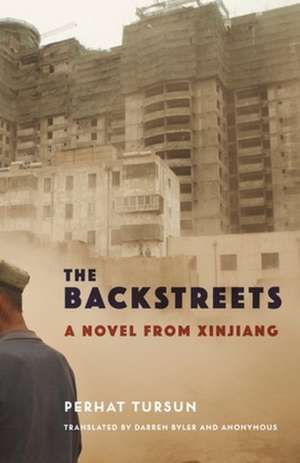 The Backstreets – A Novel from Xinjiang de Darren Byler