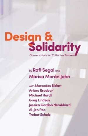 Design and Solidarity – Conversations on Collective Futures de Rafi Segal