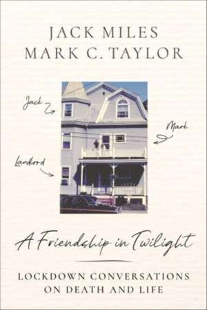 A Friendship in Twilight – Lockdown Conversations on Death and Life de Jack Miles