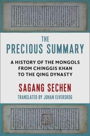 The Precious Summary – A History of the Mongols from Chinggis Khan to the Qing Dynasty de Johan Elverskog