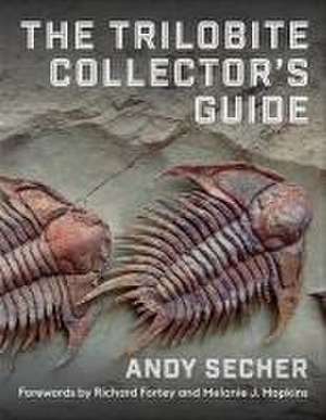 The Trilobite Collector′s Guide de Andy Secher