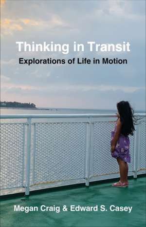 Thinking in Transit de Edward S. Casey