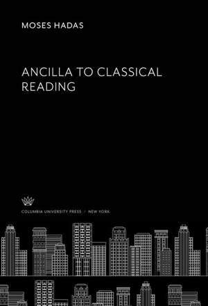 Ancilla to Classical Reading de Moses Hadas