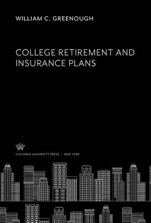 College Retirement and Insurance Plans de William C. Greenough