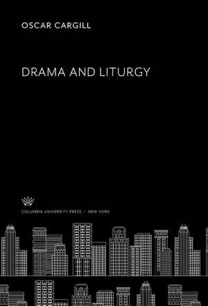 Drama and Liturgy de Oscar Cargill