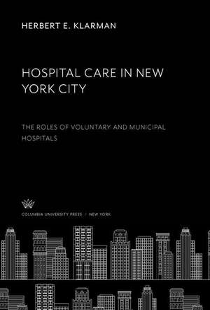 Hospital Care in New York City de Herbert E. Klarman