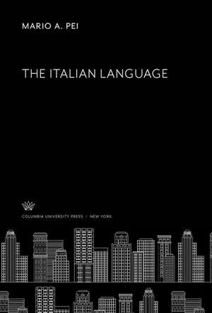 The Italian Language de Mario A. Pei