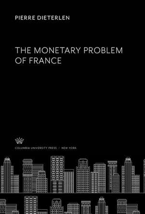 The Monetary Problem of France de Pierre Dieterlen