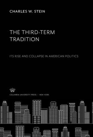 The Third-Term Tradition de Charles W. Stein