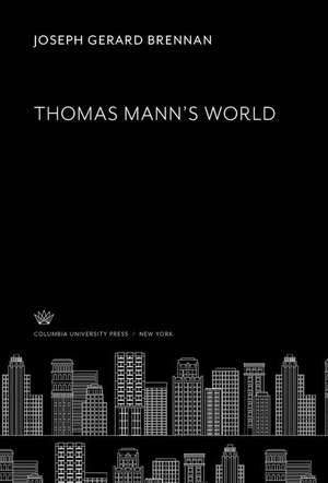 Thomas Mann¿S World de Joseph Gerard Brennan