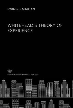 Whitehead¿S Theory of Experience de Ewing P. Shahan