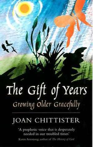 The Gift of Years de Sister Joan Chittister