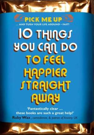 10 Things You Can Do to Feel Happier Straight Away de Chris Williams