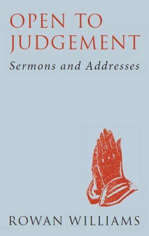 Open To Judgement de Rowan Williams