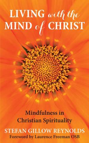 Living with the Mind of Christ de Stefan Gillow Reynolds