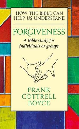 Forgiveness: How the Bible Can Help Us Understand de Frank Cottrell Boyce