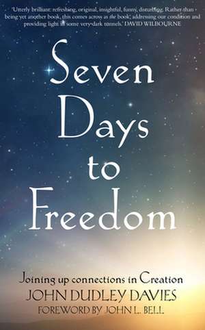 Seven Days to Freedom: Joining Up Connections in Creation de John Dudley Davies