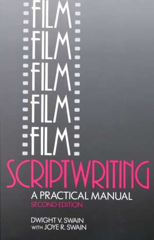 Film Scriptwriting: A Practical Manual de Dwight V Swain