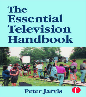 The Essential Television Handbook de Peter Jarvis