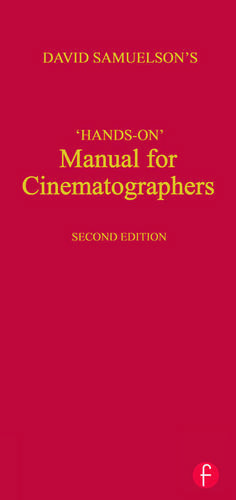 Hands-on Manual for Cinematographers de David Samuelson