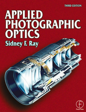 Applied Photographic Optics de Sidney Ray