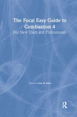 The Focal Easy Guide to Combustion 4: For New Users and Professionals de Gary Davis