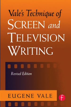 Vale's Technique of Screen and Television Writing de Eugene Vale