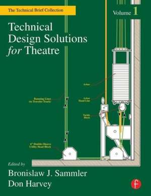 Technical Design Solutions for Theatre: The Technical Brief Collection Volume 1 de Ben Sammler