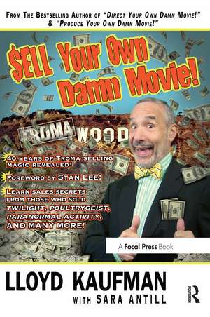 Sell Your Own Damn Movie! de Lloyd Kaufman