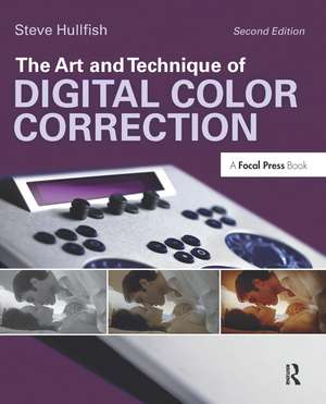 The Art and Technique of Digital Color Correction and