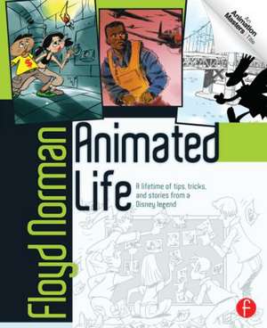 Animated Life: A Lifetime of tips, tricks, techniques and stories from an animation Legend de Floyd Norman