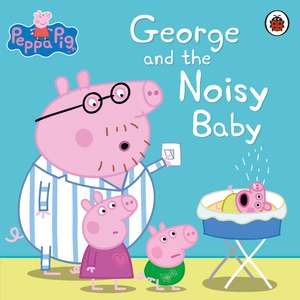 Peppa Pig: George and the Noisy Baby de Peppa Pig