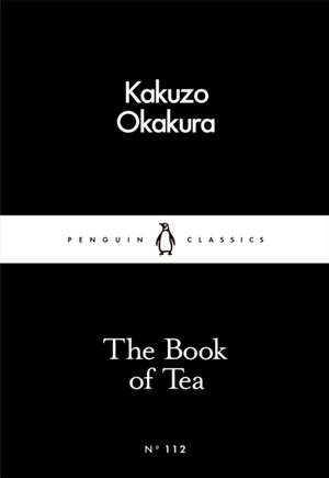 The Book of Tea de Kakuzo Okakura