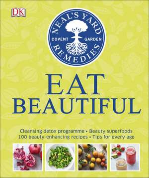 Neal's Yard Remedies Eat Beautiful: Cleansing detox programme * Beauty superfoods* 100 Beauty-enhancing recipes* Tips for every age de Tipper Lewis