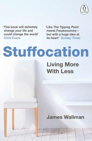 Stuffocation: Living More with Less de James Wallman