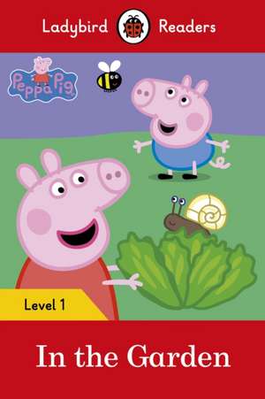 Peppa Pig: In the Garden– Ladybird Readers Level 1 de Ladybird