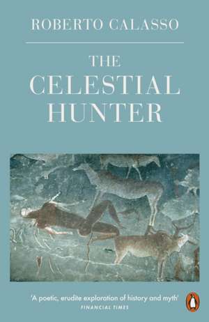 The Celestial Hunter de Roberto Calasso