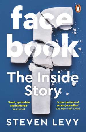 Facebook: The Inside Story de Steven Levy