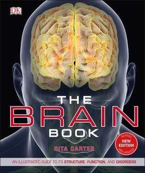 The Brain Book: An Illustrated Guide to its Structure, Functions, and Disorders de Rita Carter