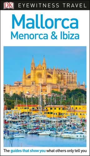 DK Eyewitness Mallorca, Menorca and Ibiza de DK Eyewitness