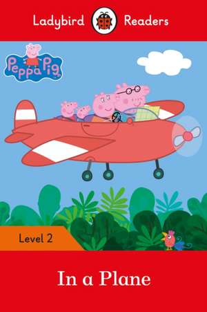 Peppa Pig: In a Plane – Ladybird Readers Level 2 de Ladybird