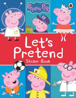 Peppa Pig: Let's Pretend!: Sticker Book de Peppa Pig