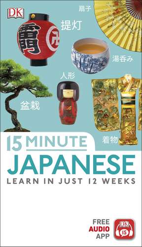 15-Minute Japanese: Learn in just 12 weeks de DK