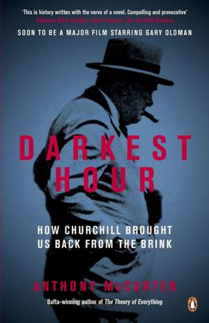 Darkest Hour: How Churchill Brought us Back from the Brink de Anthony McCarten