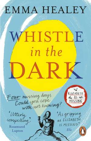 Whistle in the Dark: From the bestselling author of Elizabeth is Missing de Emma Healey