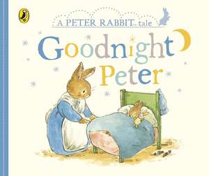 Peter Rabbit Tales – Goodnight Peter de Beatrix Potter