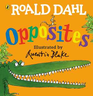 Roald Dahl’s Opposites: (Lift-the-Flap) de Roald Dahl